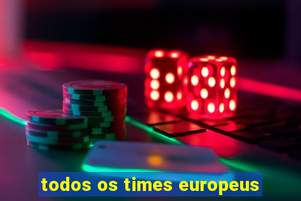 todos os times europeus